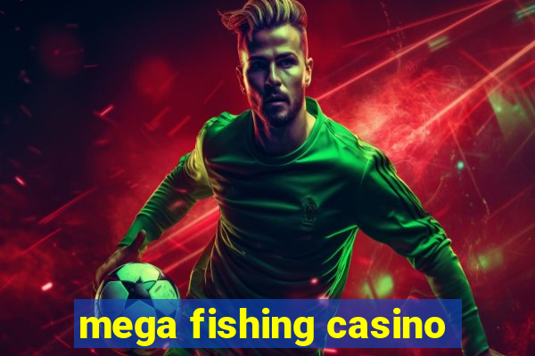 mega fishing casino