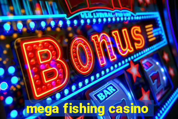 mega fishing casino