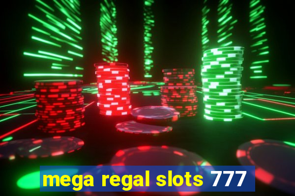 mega regal slots 777