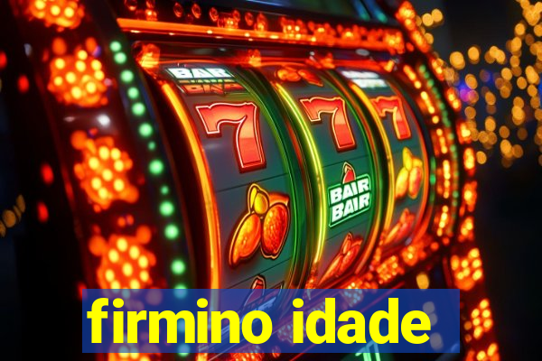 firmino idade