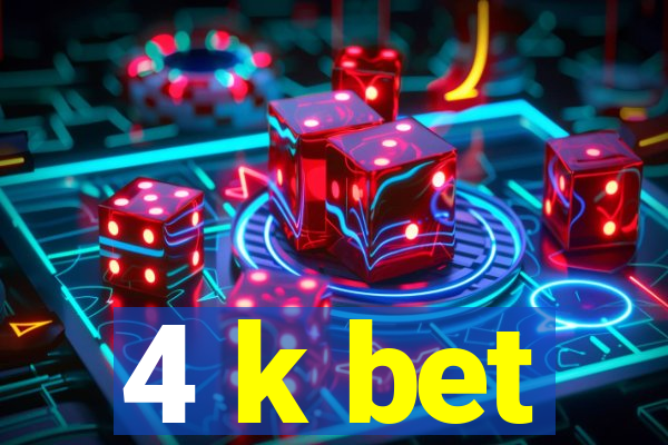 4 k bet