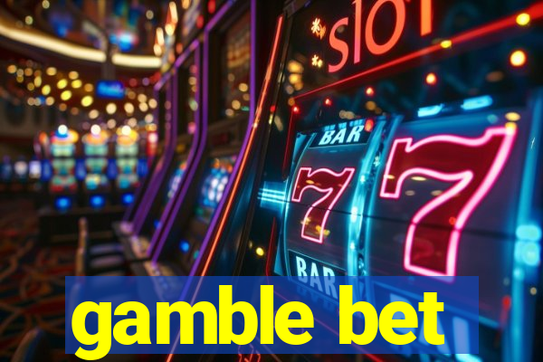 gamble bet