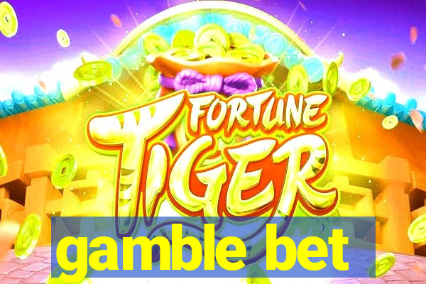 gamble bet