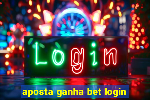 aposta ganha bet login