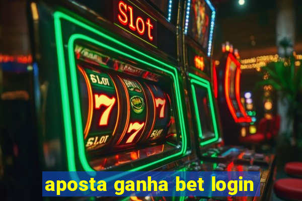 aposta ganha bet login