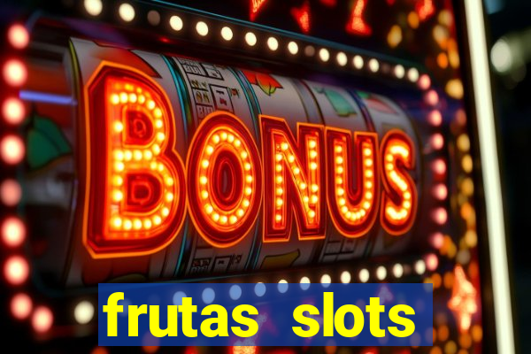 frutas slots dinheiro real