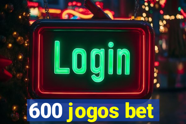 600 jogos bet