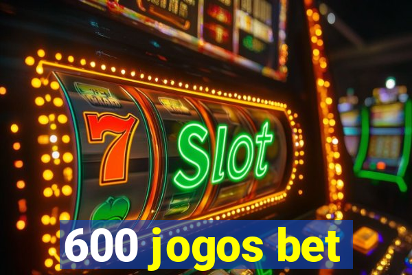 600 jogos bet