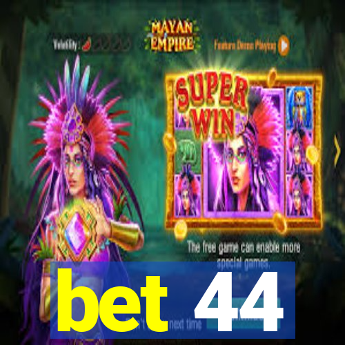 bet 44