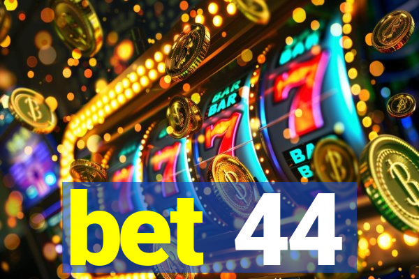 bet 44