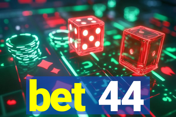 bet 44