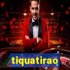 tiquatirao