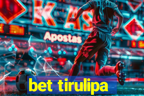 bet tirulipa