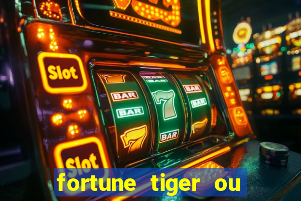 fortune tiger ou fortune rabbit