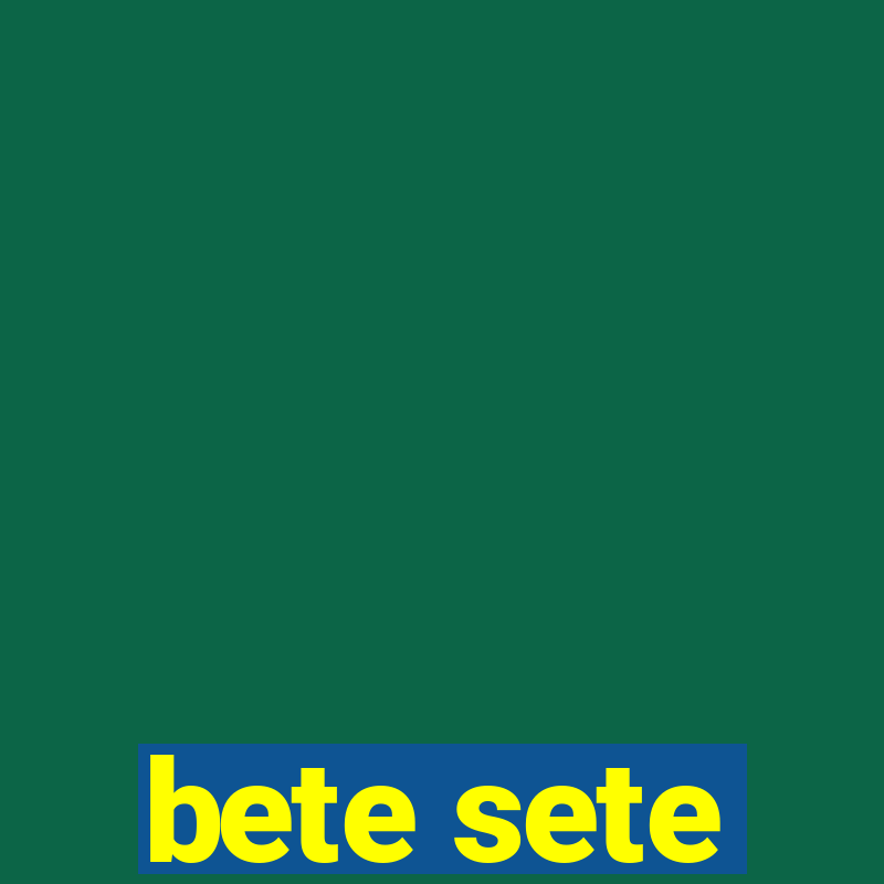 bete sete