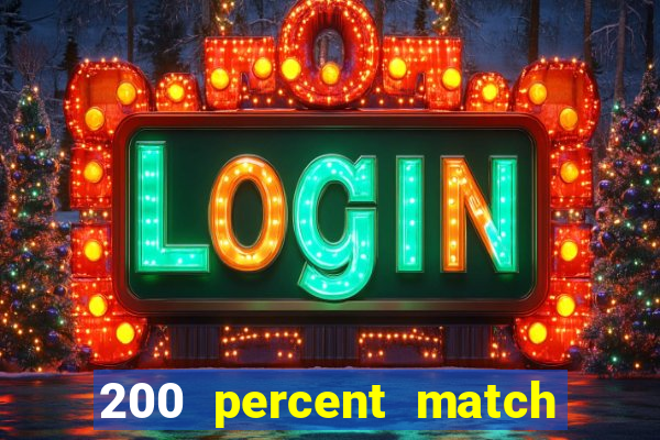 200 percent match casino bonuses