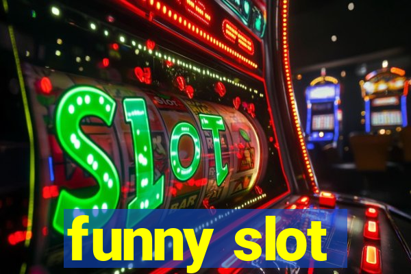 funny slot