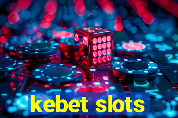 kebet slots