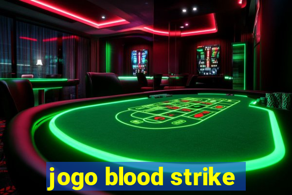 jogo blood strike