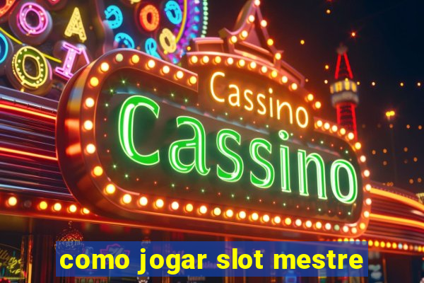 como jogar slot mestre