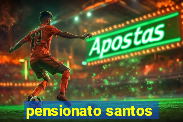 pensionato santos