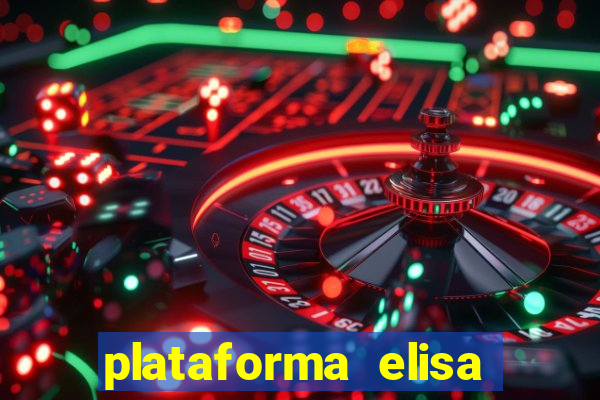 plataforma elisa bet é confiável