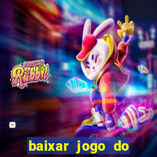 baixar jogo do tigrinho que ganha dinheiro