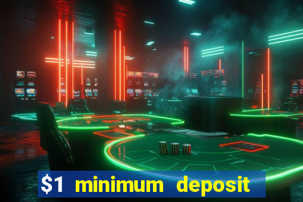 $1 minimum deposit casino 2019