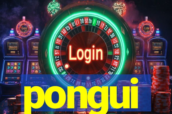 pongui