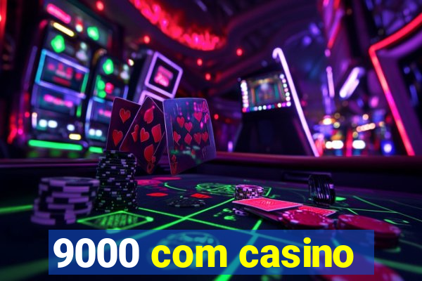 9000 com casino