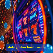 slots golden tomb casino