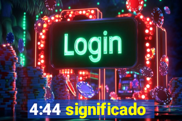 4:44 significado