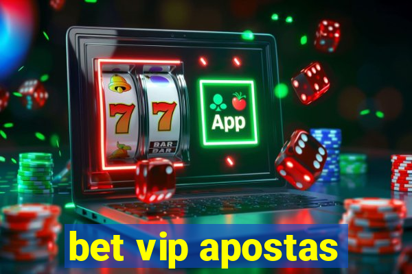 bet vip apostas