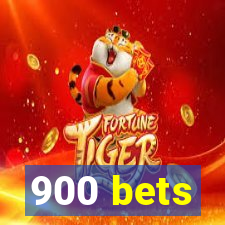 900 bets