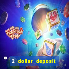 2 dollar deposit casino real money