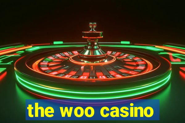 the woo casino