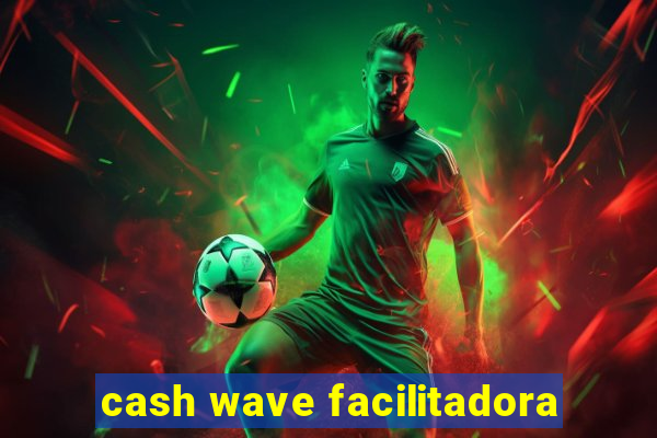 cash wave facilitadora