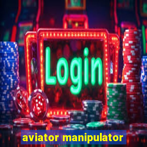 aviator manipulator