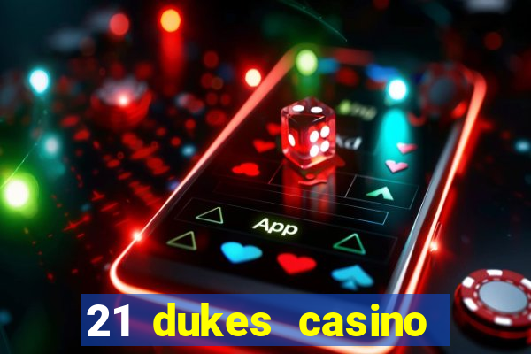 21 dukes casino bonus code