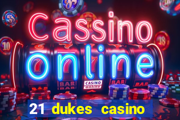 21 dukes casino bonus code