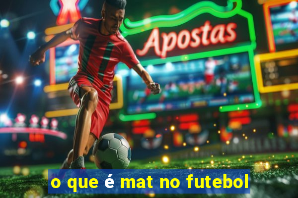 o que é mat no futebol