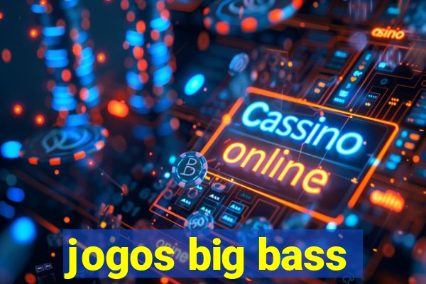 jogos big bass