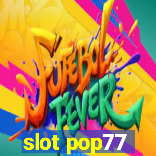 slot pop77