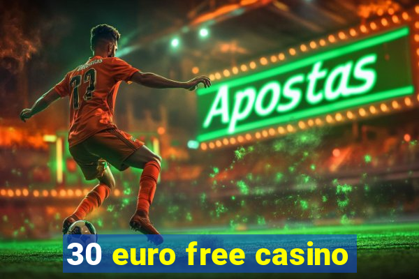 30 euro free casino