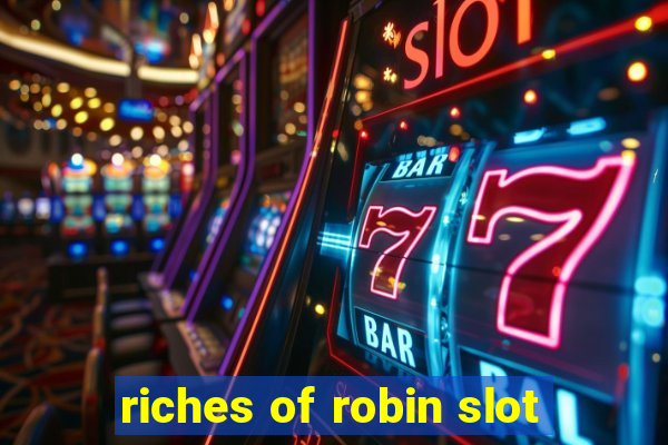 riches of robin slot