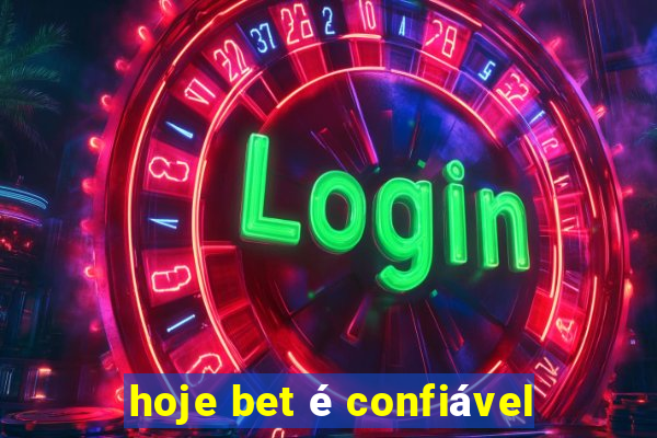 hoje bet é confiável