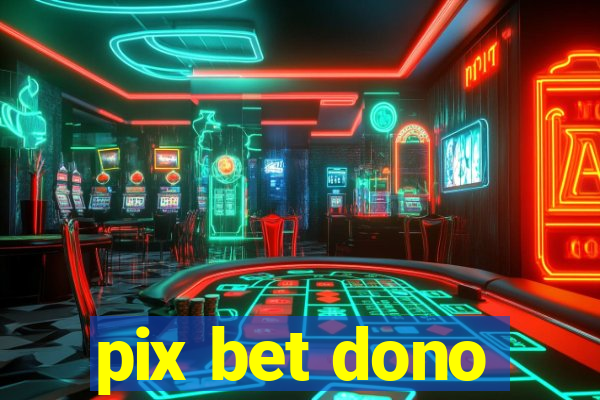 pix bet dono