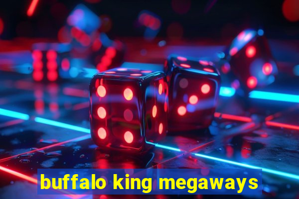 buffalo king megaways