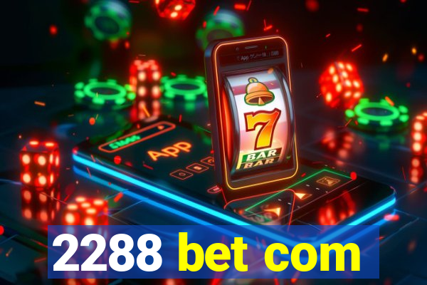 2288 bet com