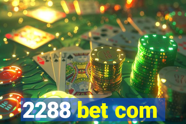 2288 bet com